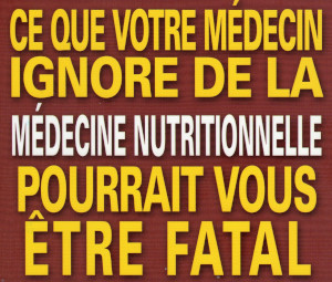 Ce que votre médecin ignore de la médecine nutritionnelle pourrait vous être fatal